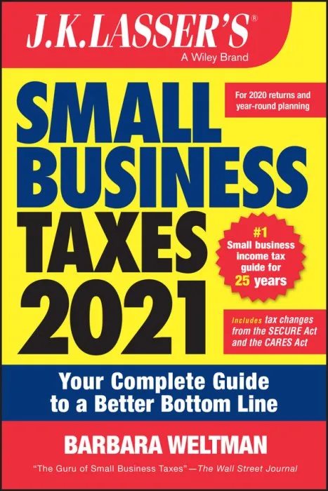 J.K. Lasser's Small Business Taxes 2021: Your Complete Guide to a Better Bottom Line (J.K. Lasser)