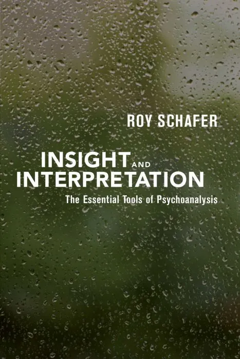 Insight and Interpretation: The Essential Tools of Psychoanalysis