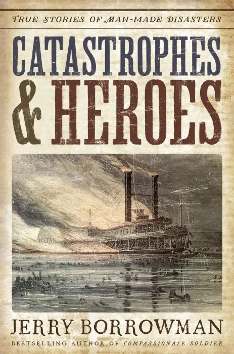 Catastrophes and Heroes: True Stories of Man-Made Disasters