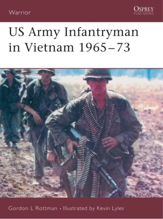 US Army Infantryman in Vietnam 1965-73 (Warrior, Book 98)