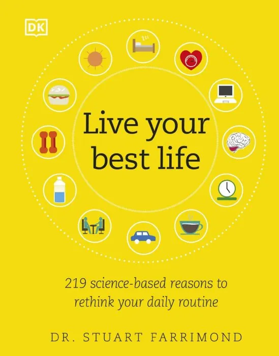 Live Your Best Life: 219 Science-based Reasons to Rethink Your Daily Routine