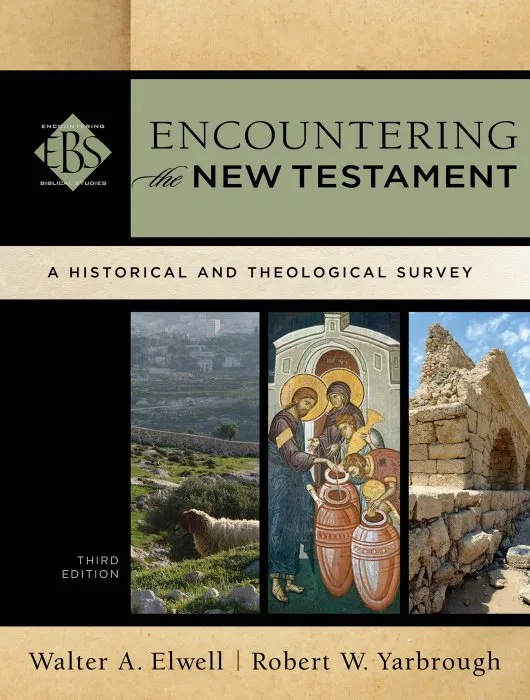 Encountering the New Testament: A Historical and Theological Survey (Encountering Biblical Studies), 3rd Edition