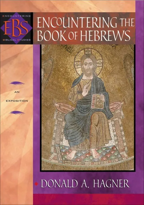 Encountering the Book of Hebrews: An Exposition (Encountering Biblical Studies)