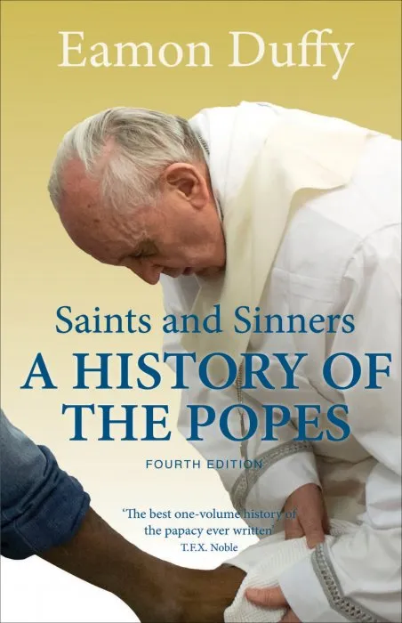 Saints and Sinners: A History of the Popes, 4th Edition