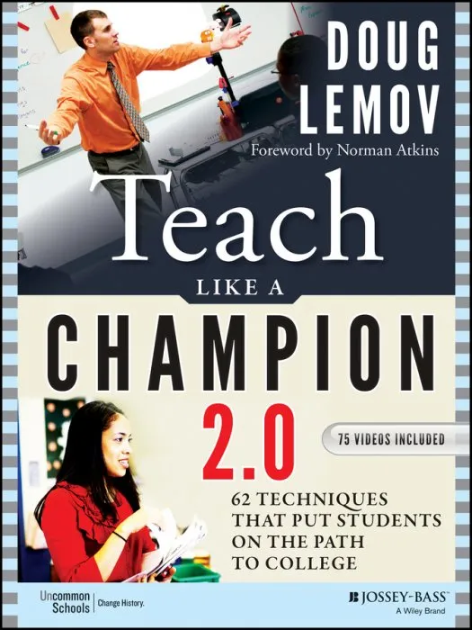 Teach Like a Champion 2.0: 62 Techniques that Put Students on the Path to College, 2nd Edition