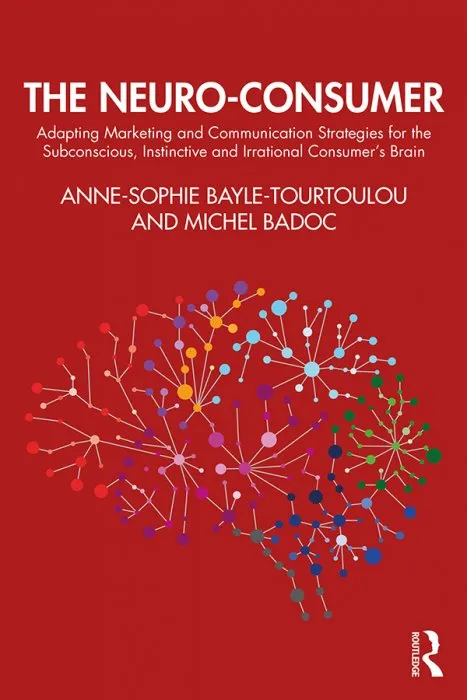 The Neuro-Consumer: Adapting Marketing and Communication Strategies for the Subconscious, Instinctive and Irrational Consumer's Brain