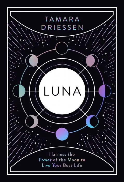 Luna: Harness the Power of the Moon to Live Your Best Life