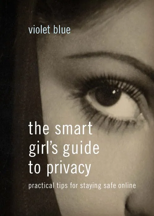The Smart Girl's Guide to Privacy: Practical Tips for Staying Safe Online