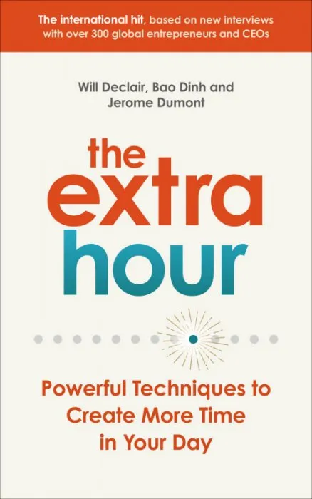 The Extra Hour: Powerful Techniques to Create More Time in Your Day