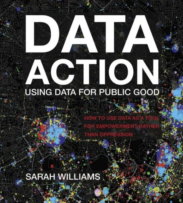 Data Action: Using Data for Public Good (The MIT Press)