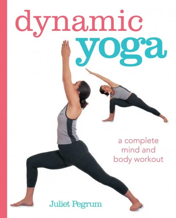 Dynamic YogA: A Complete Mind and Body Workout