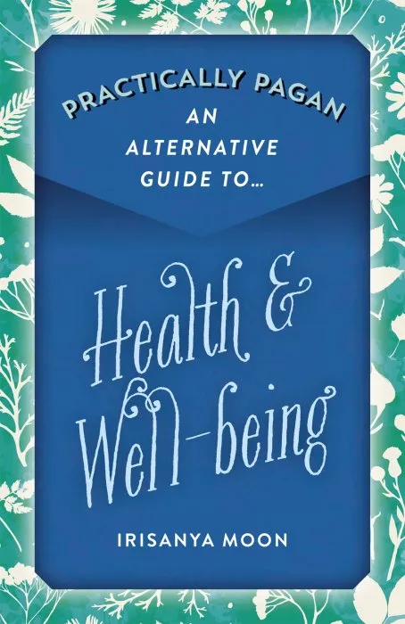 Practically Pagan: An Alternative Guide to Health & Well-being