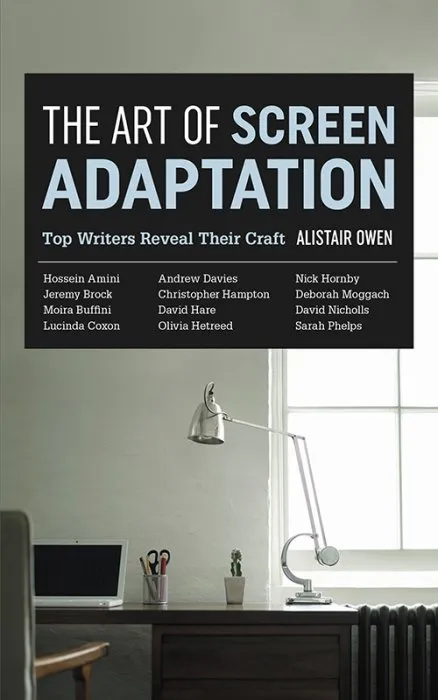 The Art of Screen Adaptation: Top Writers Reveal Their Craft