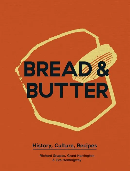 Bread & Butter: History, Culture, Recipes