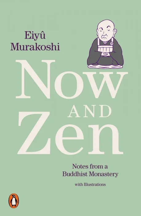 Now and Zen: Notes from a Buddhist Monastery: with Illustrations