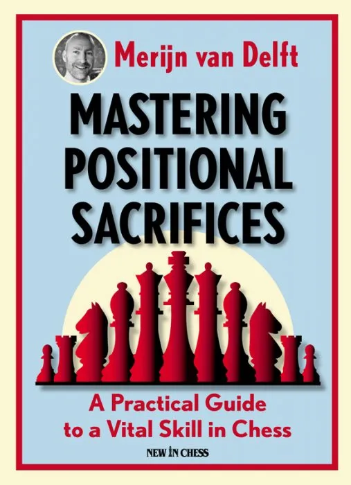 Mastering Positional Sacrifices: A Practical Guide to a Vital Skill in Chess