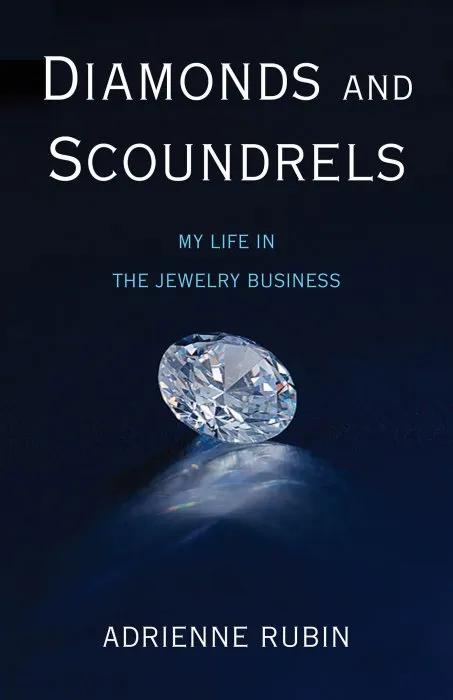 Diamonds and Scoundrels: My Life in the Jewelry Business