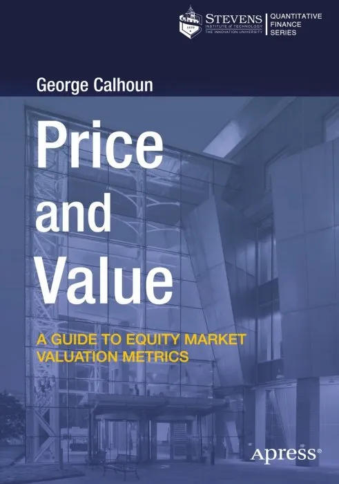 Price and Value: A Guide to Equity Market Valuation Metrics
