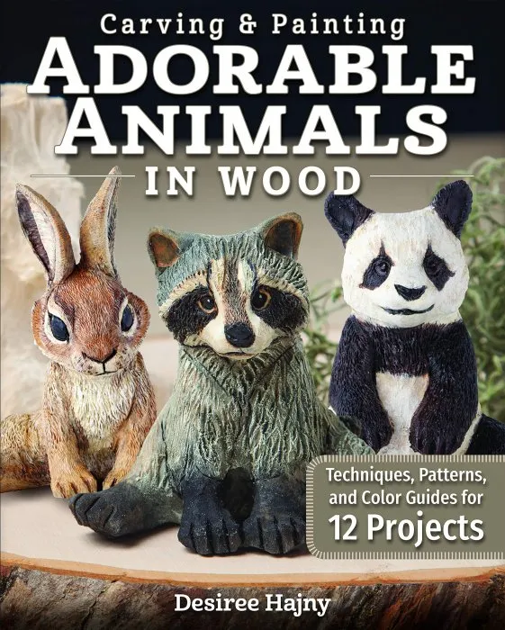 Carving & Painting Adorable Animals in Wood: Techniques, Patterns, and Color Guides for 12 Projects