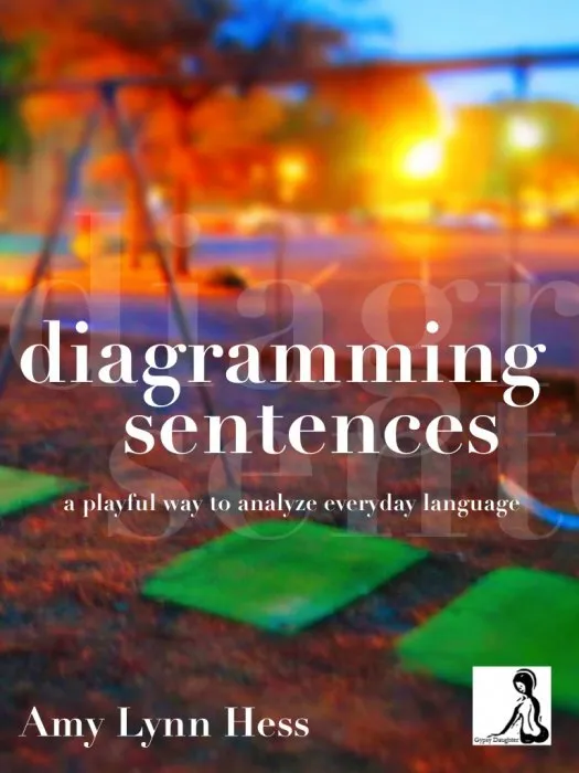 Diagramming Sentences: A Playful Way to Analyze Everyday Language