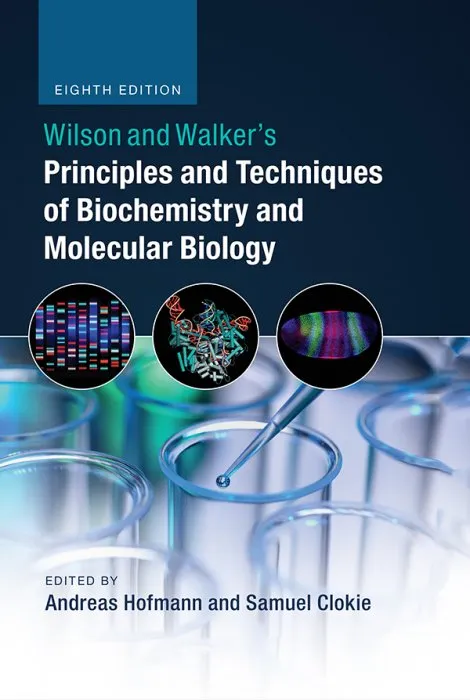 Wilson and Walker's Principles and Techniques of Biochemistry and Molecular Biology, 8th Edition