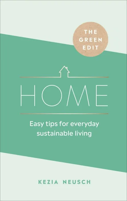 The Green Edit: Home: Easy tips for everyday sustainable living