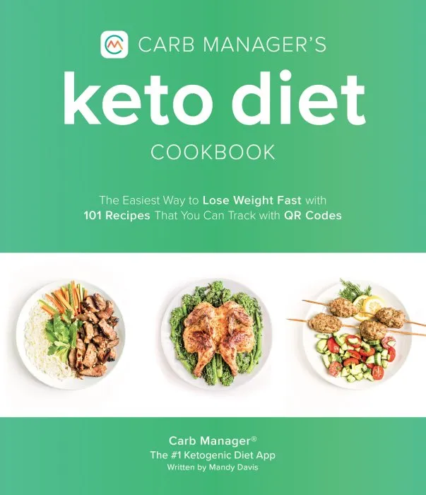 Carb Manager's Keto Diet Cookbook: The Easiest Way to Lose Weight Fast with 101 Recipes That You Can Track with QR Codes