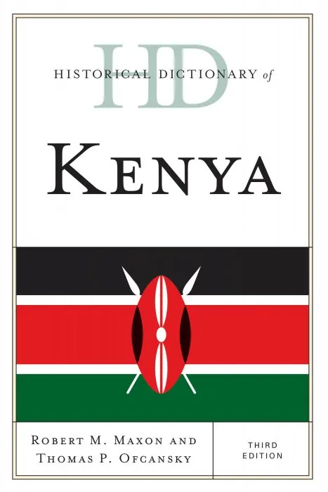 Historical Dictionary of Kenya (Historical Dictionaries of Africa), 3rd Edition