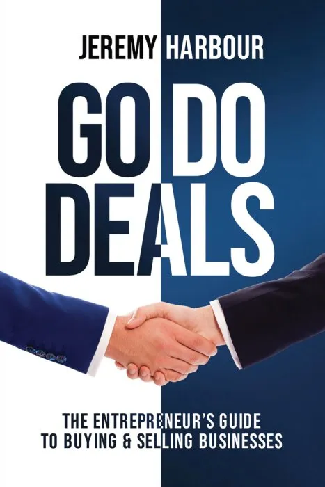 Go Do Deals: The Entrepreneur's Guide to Buying & Selling Businesses