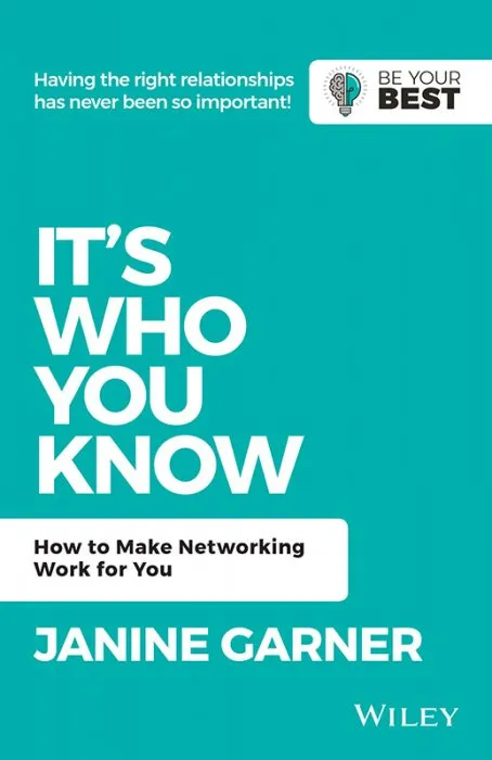 It's Who You Know: How to Make Networking Work for You (Be Your Best), 2nd Edition