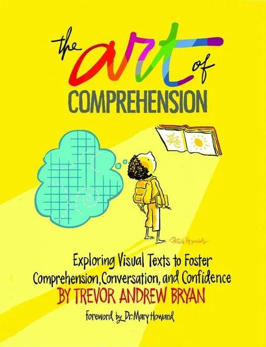 The Art of Comprehension: Exploring Visual Texts to Foster Comprehension, Conversation, and Confidence