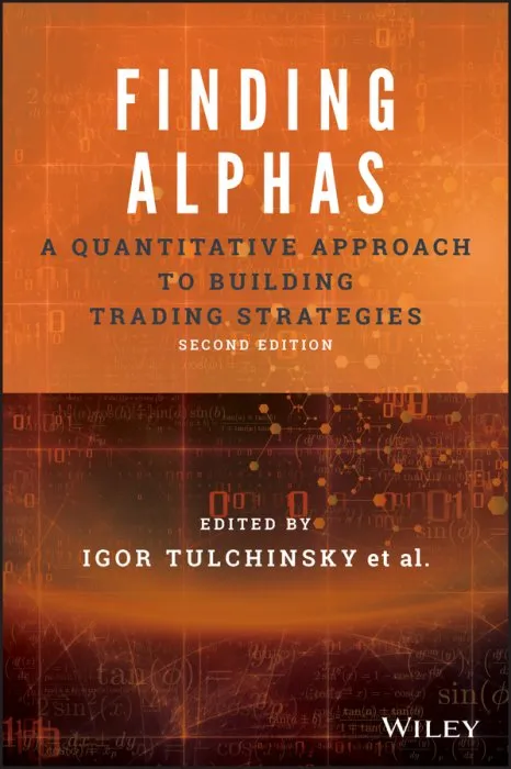 Finding Alphas: A Quantitative Approach to Building Trading Strategies, 2nd Edition