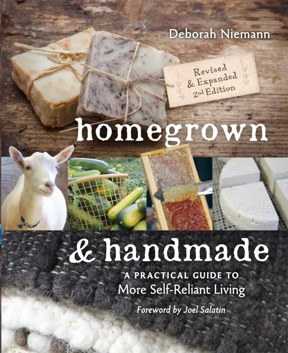 Homegrown & Handmade: A Practical Guide to More Self-Reliant Living, 2nd Edition