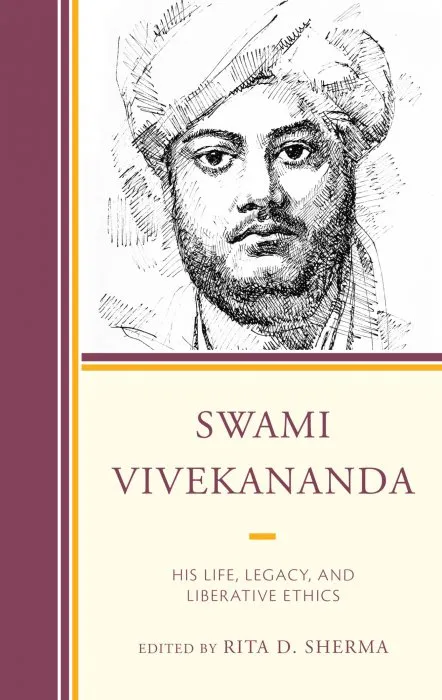 Swami Vivekananda: His Life, Legacy, and Liberative Ethics