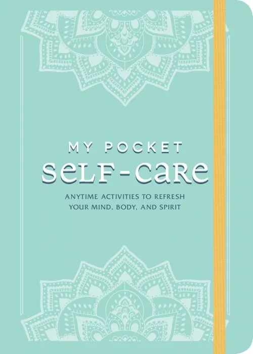 My Pocket Self-Care: Anytime Activities to Refresh Your Mind, Body, and Spirit (My Pocket)