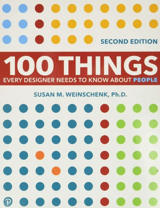 100 Things Every Designer Needs to Know About People, 2nd Edition