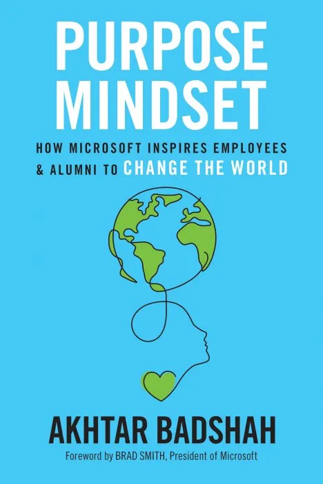 Purpose Mindset: How Microsoft Inspires Employees and Alumni to Change the World