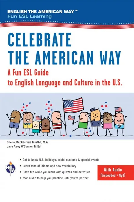 Celebrate the American Way: A Fun ESL Guide to English Language & Culture in the U.S. (Book + Audio) (English as a Second Language)