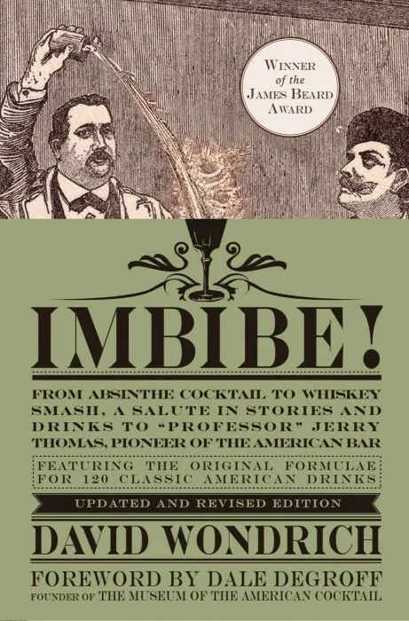 Imbibe! From Absinthe Cocktail to Whiskey Smash, Updated and Revised Edition