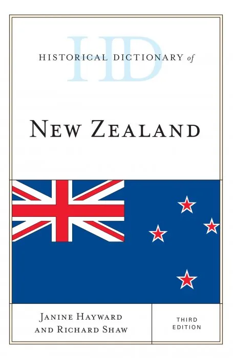 Historical Dictionary of New Zealand (Historical Dictionaries of Asia, Oceania, and the Middle East), 3rd Edition
