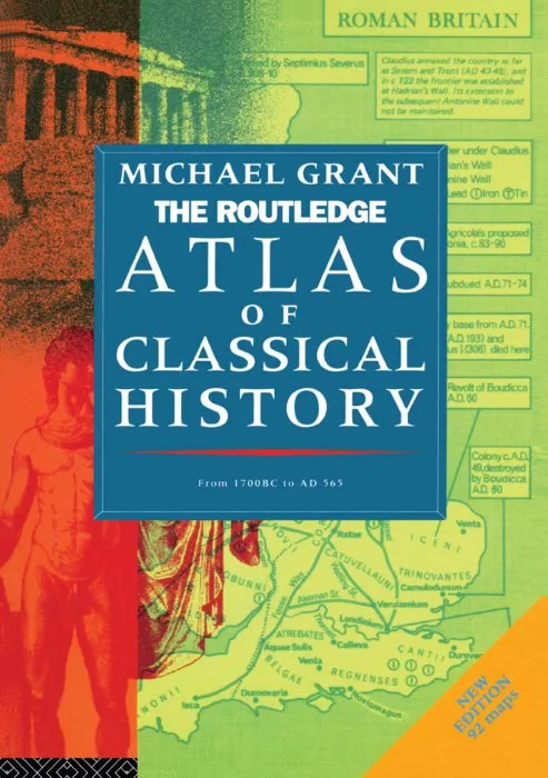 The Routledge Atlas of Classical History: From 1700 BC to AD 565 (Routledge Historical Atlases)