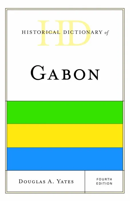 Historical Dictionary of Gabon (Historical Dictionaries of Africa), 4th Edition