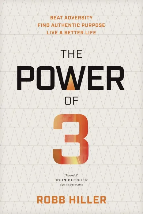 The Power of 3: Beat Adversity, Find Authentic Purpose, Live a Better Life
