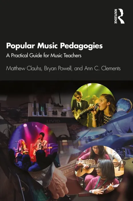 Popular Music Pedagogies: A Practical Guide for Music Teachers