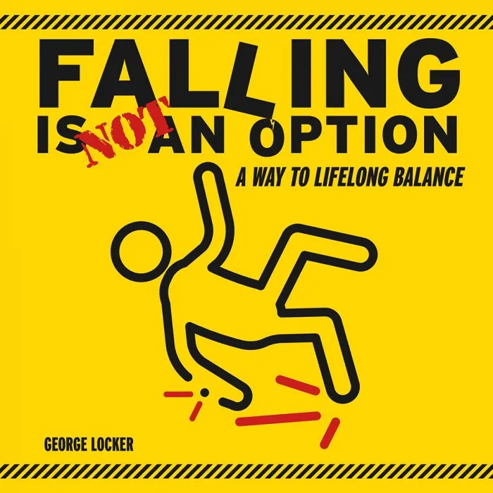 Falling Is Not an Option: A Way to Lifelong Balance