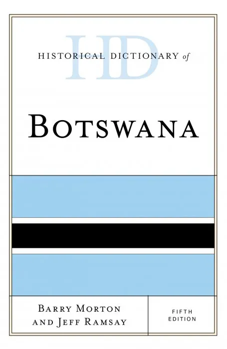 Historical Dictionary of Botswana (Historical Dictionaries of Africa), 5th Edition