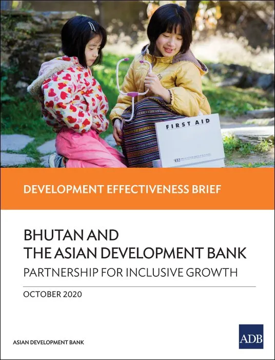 Bhutan and the Asian Development Bank: Partnership for Inclusive Growth (Development Effectiveness Country Briefs)