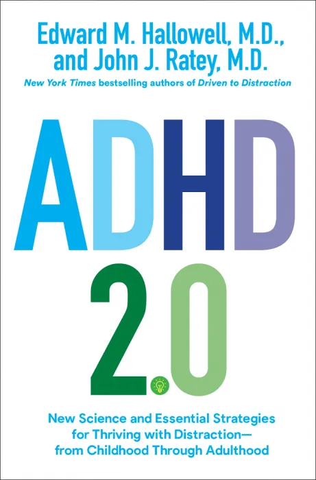 ADHD 2.0: New Science and Essential Strategies for Thriving with Distraction—from Childhood through Adulthood