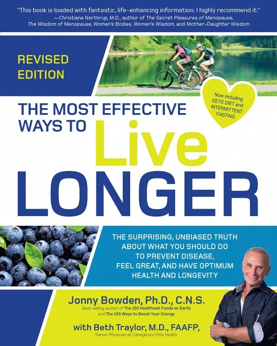 The Most Effective Ways to Live Longer, Revised: The Surprising, Unbiased Truth About What You Should Do to Prevent Disease