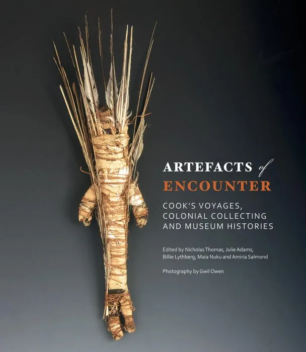 Artefacts of Encounter: Cook's voyages, colonial collecting and museum histories
